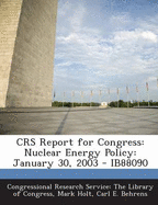 Crs Report for Congress: Nuclear Energy Policy: January 30, 2003 - Ib88090
