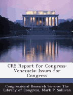 Crs Report for Congress: Venezuela: Issues for Congress