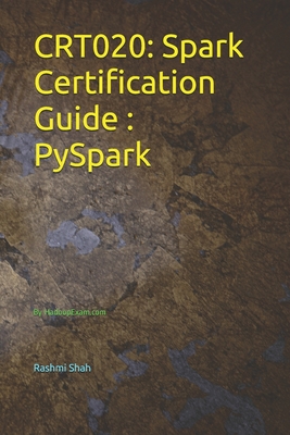 Crt020: Spark Certification Guide PySpark: By HadoopExam.com - Shah, Rashmi