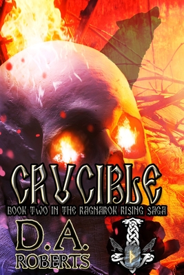 Crucible: Book Two of the Ragnarok Rising Saga - Roberts, D A