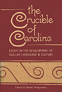 Crucible of Carolina Essays in the Development of Gullah Language and Culture