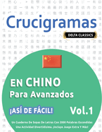 Crucigramas En Chino Para Avanzados - As de Fcil! - Vol.1 - Delta Classics - Un Cuaderno de Sopas de Letras Con 2000 Palabras Escondidas - Una Actividad Divertidsima. Incluye Juego Extra Y Ms!
