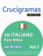 Crucigramas En Italiano Para Nios - As de Fcil! - Vol.1 - Delta Classics - Un Cuaderno de Sopas de Letras Con 2000 Palabras Escondidas - Una Actividad Divertidsima. Incluye Juego Extra Y Ms!