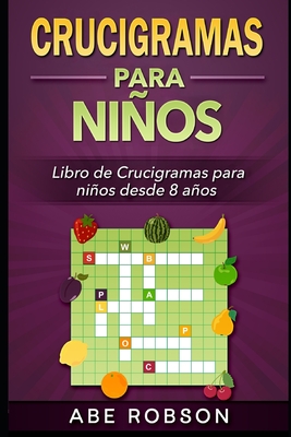 Crucigramas para nios: Libro de Crucigramas para nios desde 8 aos - Robson, Abe