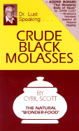 Crude Black Molasses: The Natural Wonder-Food