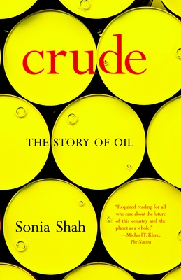 Crude: The Story of Oil - Shah, Sonia