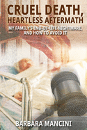Cruel Death, Heartless Aftermath: My Family's End-of-Life Nightmare and How To Avoid It