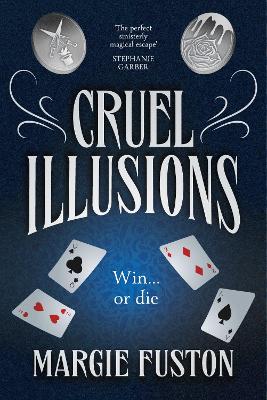 Cruel Illusions: the deliciously dark and addictive magical fantasy - Fuston, Margie