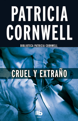 Cruel y Extrano / Cruel and Unusual - Cornwell, Patricia