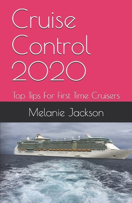 Cruise Control 2020: Top Tips For First Time Cruisers - Jackson, Melanie