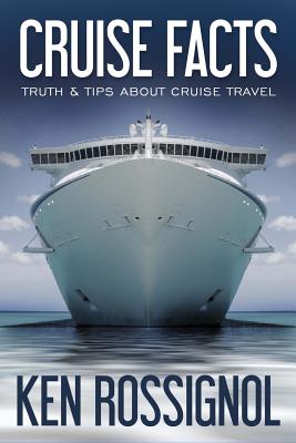 Cruise Facts - Truth & Tips About Cruise Travel: (Traveling Cheapskate Series) - Rossignol, Ken