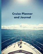 Cruise Planner and Journal: Notebook and Journal for Planning and Organizing Your Next Cruising Adventure.