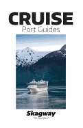 Cruise Port Guides - Skagway: Skagway on Your Own