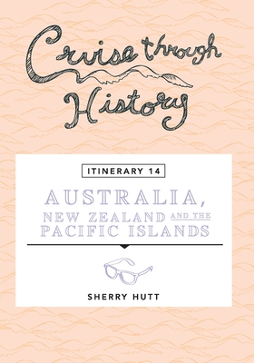 Cruise Through History - Australia, New Zealand and the Pacific Islands - Hutt, Sherry