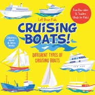 Cruising Boats! Different Types of Cruising Boats: From Bow Riders to Trawlers (Boats for Kids) - Children's Boats & Ships Books