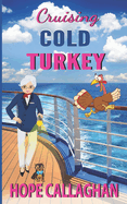 Cruising Cold Turkey: A Cruise Ship Cozy Mystery Novel