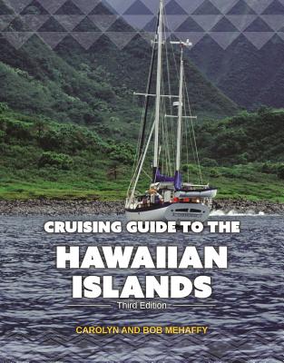 Cruising Guide to the Hawaiian Islands - Mehaffy, Carolyn