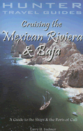 Cruising the Mexican Riviera & Baja: A Guide to the Ships & the Ports of Call