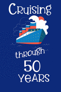 Cruising Through 50 Years: Cruise Log for 50th Wedding Anniversary or Wedding Year, Travel Vacation Log Notebook Planner