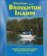 Cruising to the Broughton Islands: Marine Cruising Guides Volume 1: North of Desolation Sound to Discovery Coast