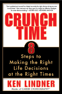 Crunch Time: Eight Steps to Making the Right Life Decisions at the Right Times