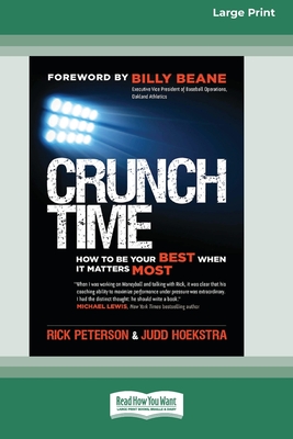 Crunch Time: How to Be Your Best When It Matters Most [16 Pt Large Print Edition] - Peterson, Rick, and Hoekstra, Judd