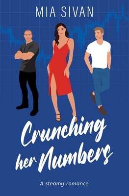 Crunching Her Numbers: A Steamy Romance - Sivan, Mia