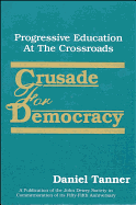 Crusade for Democracy: Progressive Education at the Crossroads