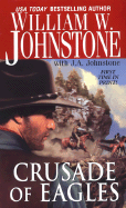 Crusade of Eagles - Johnstone, William W, and Johnstone, J A