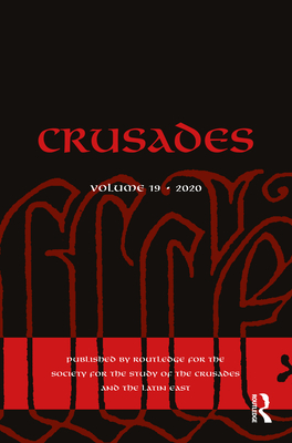 Crusades: Volume 19 - Kedar, Benjamin Z (Editor), and Phillips, Jonathan (Editor), and Shagrir, Iris (Editor)