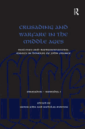 Crusading and Warfare in the Middle Ages: Realities and Representations. Essays in Honour of John France