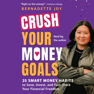 Crush Your Money Goals: 25 Smart Money Habits to Save, Invest, and Fast-Track Your Financial Freedom