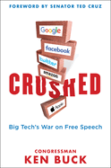 Crushed: Big Tech's War on Free Speech with a Foreword by Senator Ted Cruz