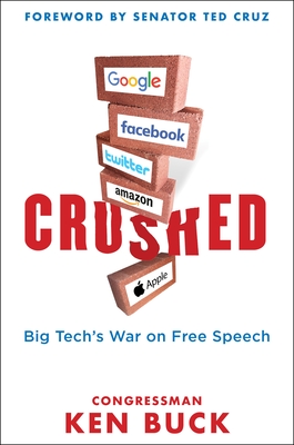 Crushed: Big Tech's War on Free Speech with a Foreword by Senator Ted Cruz - Buck, Ken