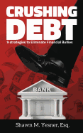 Crushing Debt: 9 Strategies to Eliminate Financial Bullies