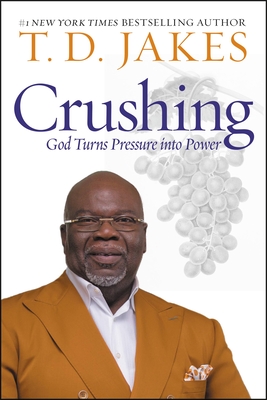 Crushing: God Turns Pressure Into Power - Jakes, T D