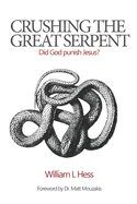 Crushing the Great Serpent: Did God Punish Jesus?