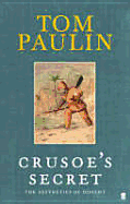 Crusoe's Secret: The Aesthetics of Dissent - Paulin, Tom