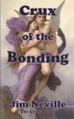 Crux of the Bonding: (Crux Series Book 2) - Neville, Jim