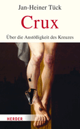 Crux: Uber Die Anstoaigkeit Des Kreuzes