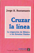 Cruzar La L-NEA: La Migracin de M'Xico a Los Estados Unidos