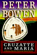Cruzatte & Maria: A Montana Mystery Featuring Gabriel Du Pre - Bowen, Peter