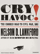 Cry Havoc!: The Crooked Road to Civil War, 1861