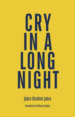 Cry in a Long Night - Jabra, Jabra Ibrahim, and Tamplin, William (Translated by)