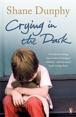 Crying in the Dark - Dunphy, Shane