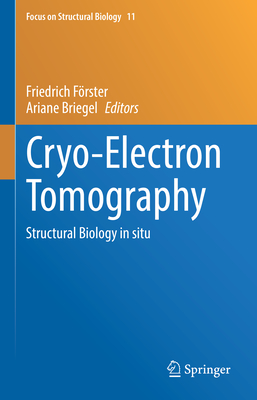 Cryo-Electron Tomography: Structural Biology in Situ - Frster, Friedrich (Editor), and Briegel, Ariane (Editor)