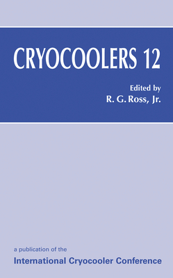 Cryocoolers 12 - Ross, Ronald G Jr (Editor)