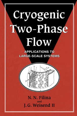 Cryogenic Two-Phase Flow: Applications to Large-Scale Systems - Filina, N N, and Weisend, John, II