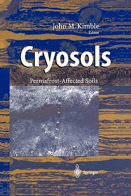 Cryosols: Permafrost-Affected Soils - Kimble, John (Editor)