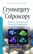 Cryosurgery & Colposcopy: Practices, Outcomes & Potential Complications